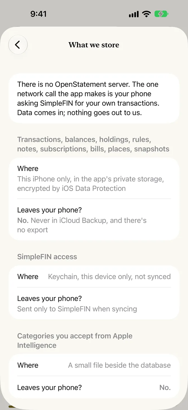 What we store, from the app's Settings: there's no OpenStatement server; transactions and balances stay in the app's private storage on this iPhone, never in iCloud Backup and with no export; SimpleFIN access stays in the Keychain on this device only.